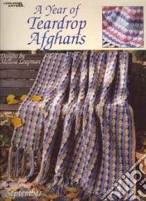 A Year of Teardrop Afghans libro in lingua di Leapman Melissa