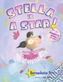 Stella Is A Star! libro in lingua di Peters Bernadette, Murphy Liz (ILT)