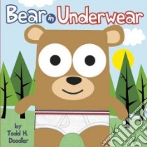 Bear in Underwear libro in lingua di Doodler Todd H.