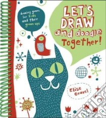 Let's Draw and Doodle Together libro in lingua di Gravel Elise