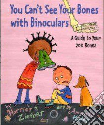You Can't See Your Bones With Binoculars libro in lingua di Ziefert Harriet, Haley Amanda (ILT)