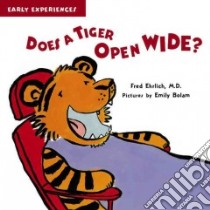 Does a Tiger Open Wide? libro in lingua di Ehrlich Fred M.D., Bolam Emily (ILT)