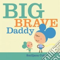 Big Brave Daddy libro in lingua di Coh Smiljana