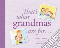 That's What Grandmas Are For... libro in lingua di Ziefert Harriet, Haley Amanda (ILT)