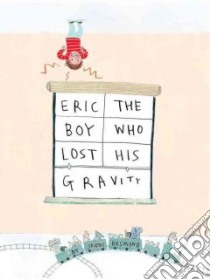 Eric, the Boy Who Lost His Gravity libro in lingua di Desmond Jenni