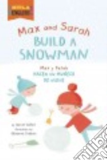 Max and Sarah Build a Snowman / Max y Sarah Hacen un muneco de nieve libro in lingua di Ziefert Harriet, Trukhan Ekaterina (ILT)