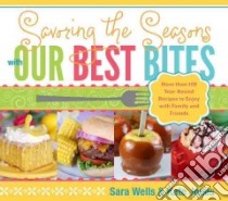 Savoring the Seasons With Our Best Bites libro in lingua di Wells Sara, Jones Kate