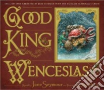Good King Wenceslas libro in lingua di Seymour Jane (NRT), Rayyan Omar (ILT), Warner David T., Neale J. M. (CON)