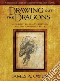 Drawing Out the Dragons libro in lingua di Owen James A.