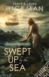 Swept Up by the Sea libro in lingua di Hickman Tracy, Hickman Laura