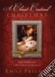 Celebrating A Christ-Centered Christmas libro in lingua di Freeman Emily Belle