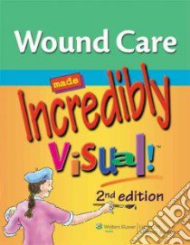 Wound Care Made Incredibly Visual! libro in lingua di Lippincott & Co. (COR)