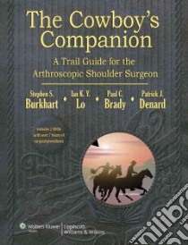 The Cowboy's Companion libro in lingua di Burkhart Stephen S. M.D., Lo Ian K. Y. M.D., Brady Paul C. M.D., Denard Patrick J. M.D.