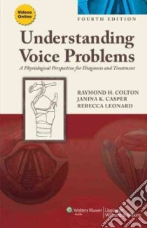 Understanding Voice Problems libro in lingua di Colton Raymond H., Casper Janina K., Leonard Rebecca Ph.D., Thibeault Susan Ph.D. (CON), Jette Marie E. (CON)