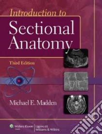 Introduction to Sectional Anatomy libro in lingua di Madden Michael E. Ph.D.