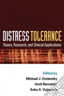Distress Tolerance libro in lingua di Zvolensky Michael J. (EDT), Bernstein Amit (EDT), Vujanovic Anka A. (EDT)
