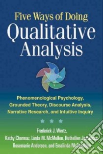 Five Ways of Doing Qualitative Analysis libro in lingua di Wertz Frederick J., Charmaz Kathy, McMullen Linda M., Josselson Ruthellen, Anderson Rosemarie
