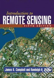 Introduction to Remote Sensing libro in lingua di Campbell James B., Wynne Randolph H.