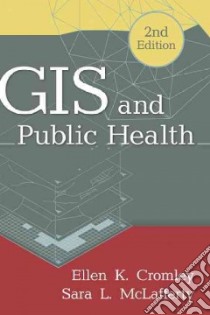 Gis and Public Health libro in lingua di Cromley Ellen K., McLafferty Sara L.