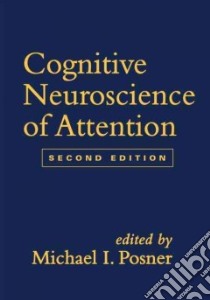 Cognitive Neuroscience of Attention libro in lingua di Posner Michael I. (EDT)