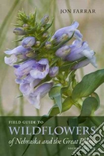 Field Guide to Wildflowers of Nebraska and the Great Plains libro in lingua di Farrar Jon