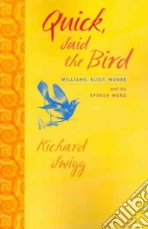 Quick, Said the Bird libro in lingua di Swigg Richard