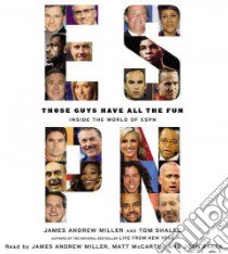 Those Guys Have All the Fun (CD Audiobook) libro in lingua di Miller James Andrew, Shales Tom, Mccarthy Matt (NRT), Baker Joan (NRT)