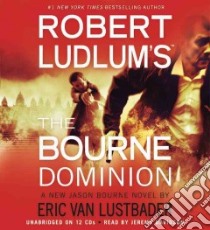 Robert Ludlum's The Bourne Dominion (CD Audiobook) libro in lingua di Lustbader Eric, Davidson Jeremy (NRT)