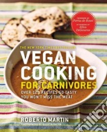 Vegan Cooking for Carnivores libro in lingua di Martin Roberto, De Rossi Portia (FRW), DeGeneres Ellen (AFT), Bacon Quentin (PHT)