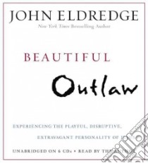 Beautiful Outlaw (CD Audiobook) libro in lingua di Eldredge John