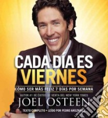 Every Day a Friday (CD Audiobook) libro in lingua di Osteen Joel