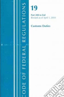 Code of Federal Regulations Title 19 Customs Duties libro in lingua di Office of the Federal Register National Archives and Records Administration (COR)