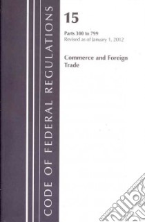 Code of Federal Regulations Title 15 Commerce and Foreign Trade libro in lingua di Office of the Federal Register National Archives and Records Administation (COR)