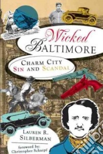 Wicked Baltimore libro in lingua di Silberman Lauren R.
