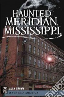 Haunted Meridian, Mississippi libro in lingua di Brown Alan
