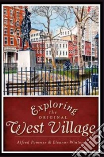 Exploring the Original West Village libro in lingua di Pommer Alfred, Winters Eleanor