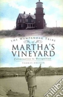 The Wampanoag Tribe of Martha's Vineyard libro in lingua di Dresser Thomas