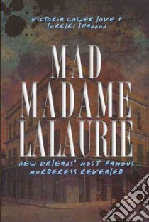 Mad Madame Lalaurie libro in lingua di Love Victoria Cosner, Shannon Lorelei