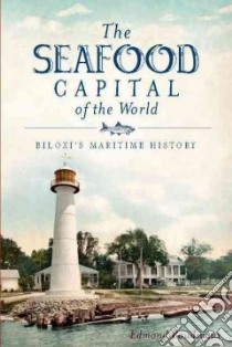 The Seafood Capital of the World libro in lingua di Boudreaux Edmond