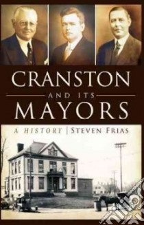 Cranston and Its Mayors libro in lingua di Frias Steven