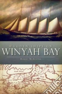 Wooden Ships on Winyah Bay libro in lingua di Mcalister Robert