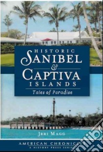 Historic Sanibel & Captiva Islands libro in lingua di Magg Jeri
