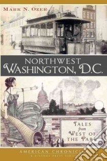 Northwest Washington, D.C. libro in lingua di Ozer Mark N.