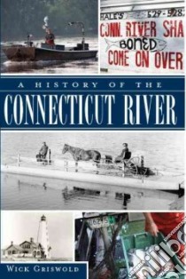 A History of the Connecticut River libro in lingua di Griswold Wick