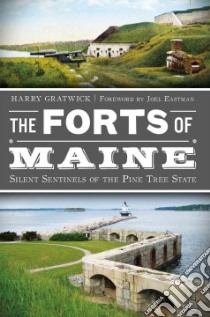 The Forts of Maine libro in lingua di Gratwick Harry, Eastman Joel W. (FRW)