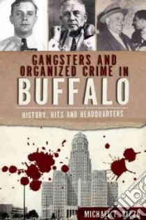 Gangsters and Organized Crime in Buffalo libro in lingua di Rizzo Michael F.