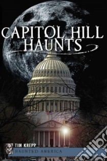 Capitol Hill Haunts libro in lingua di Krepp Tim