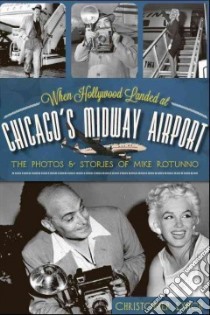 When Hollywood Landed at Chicago's Midway Airport libro in lingua di Lynch Christopher