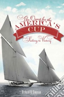 The Quest for America's Cup libro in lingua di Simpson Richard V.