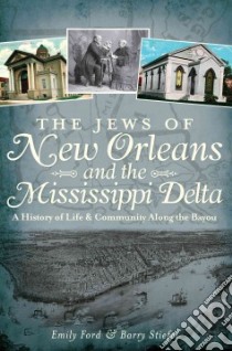 The Jews of New Orleans and the Mississippi Delta libro in lingua di Ford Emily, Stiefel Barry, Cohen Michael (FRW)